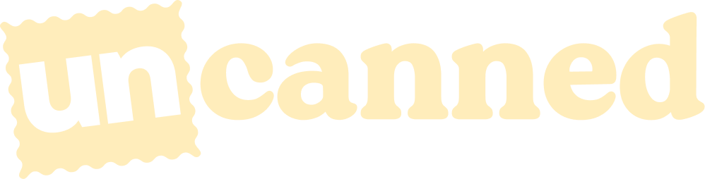Uncanned
